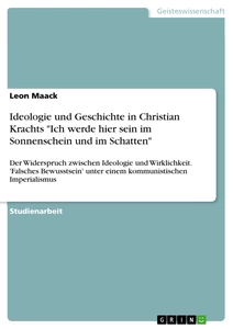 Titre: Ideologie und Geschichte in Christian Krachts "Ich werde hier sein im Sonnenschein und im Schatten"