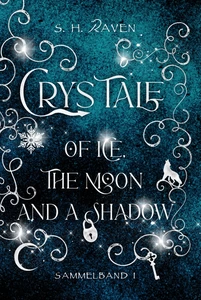 Titel: Crys Tale of Ice, the Moon and a Shadow