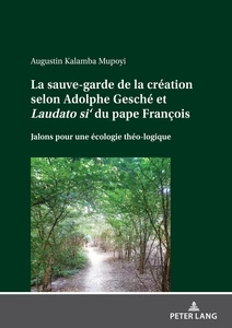 Title: La sauve-garde de la création selon Adolphe Gesché et <i>Laudato si‘<\i> du pape François