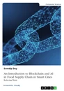 Title: An Introduction to Blockchain and AI in Food Supply Chain in Smart Cities. Reducing Waste