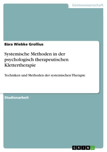 Titel: Systemische Methoden in der psychologisch therapeutischen Klettertherapie