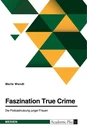 Title: Faszination True Crime. Die Podcastnutzung junger Frauen