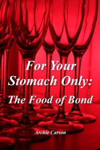 Titel: For Your Stomach Only: The Food of Bond