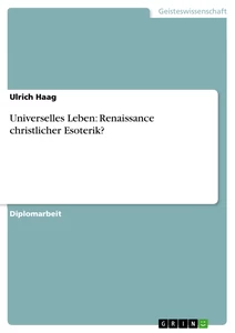 Title: Universelles Leben: Renaissance christlicher Esoterik?