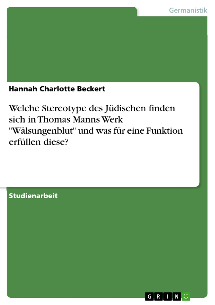 Title: Welche Stereotype des Jüdischen finden sich in Thomas Manns Werk "Wälsungenblut" und was für eine Funktion erfüllen diese?