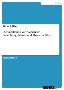 Titre: Die Verfilmung von "Amadeus" - Entstehung, Schnitt und Musik im Film