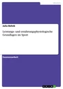 Title: Leistungs- und ernährungsphysiologische Grundlagen im Sport
