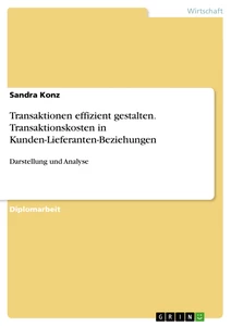 Titre: Transaktionen effizient gestalten.
Transaktionskosten in Kunden-Lieferanten-Beziehungen