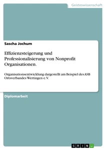Titel: Effizienzsteigerung und Professionalisierung von Nonprofit Organisationen.