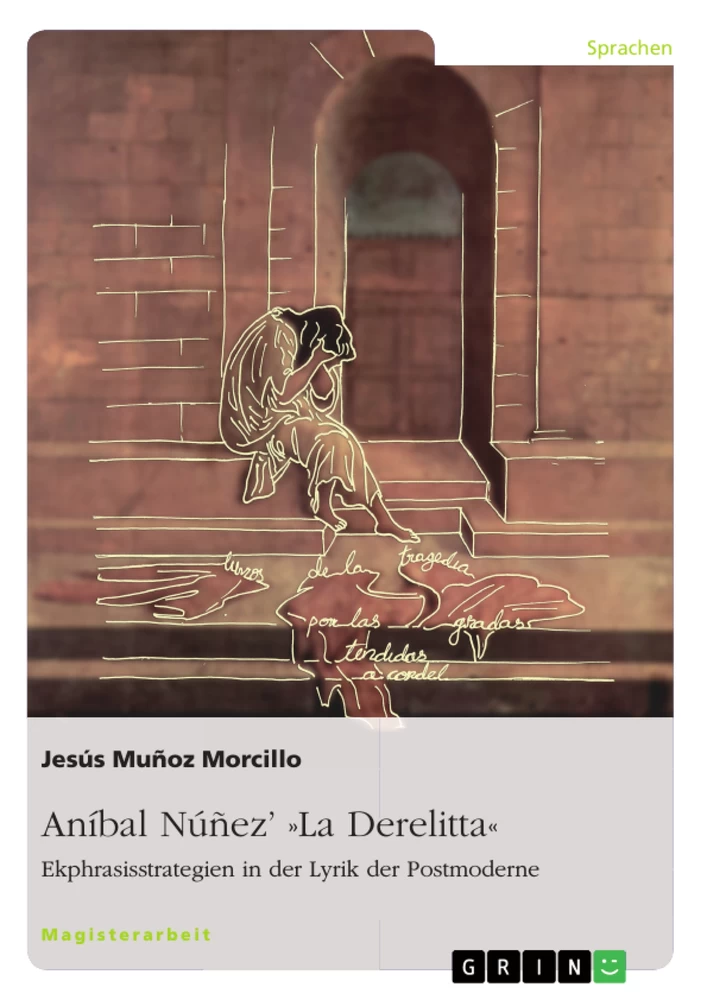 Titel: Aníbal Núñez’ »La Derelitta«. Ekphrasisstrategien in der Lyrik der Postmoderne