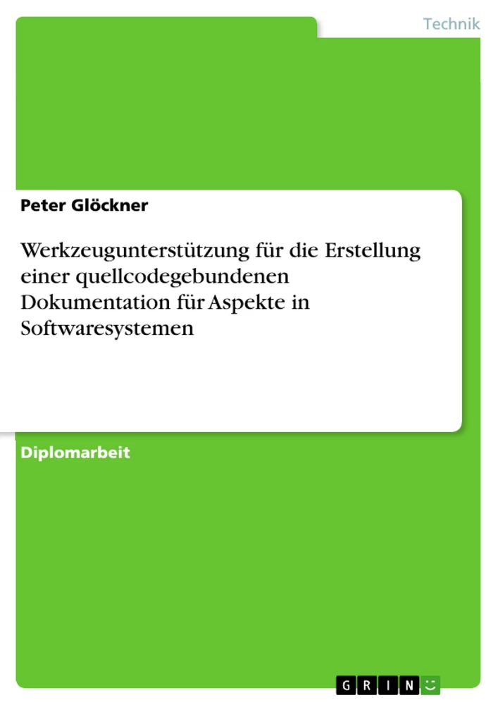 Titel: Werkzeugunterstützung für die Erstellung einer quellcodegebundenen Dokumentation für Aspekte in Softwaresystemen