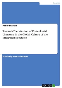 Título: Towards Theorization of Postcolonial Literature in the Global Culture of the Integrated Spectacle