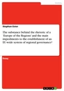 Title: The substance behind the rhetoric of a ‘Europe of the Regions’ and  the main impediments to the establishment of an EU-wide system of regional governance?