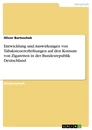 Titel: Entwicklung und Auswirkungen von Tabaksteuererhöhungen auf den Konsum von Zigaretten in der Bundesrepublik Deutschland