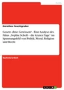 Title: Gesetz ohne Gewissen? - Eine Analyse des Films „Sophie Scholl – die letzten Tage“ im Spannungsfeld von Politik, Moral, Religion und Recht