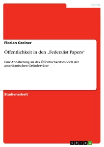 Title: Öffentlichkeit in den „Federalist Papers“
