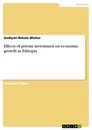 Title: Effects of private investment on economic growth in Ethiopia