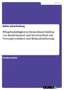 Title: Pflegebedürftigkeit in Deutschland. Einfluss von Konfrontation und Involviertheit auf Vorsorgeverhalten und Risikoabsicherung