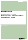 Titel: Zusammenarbeit zwischen Kindertagesstätten und Familien in Bezug auf frühkindliche Bildung