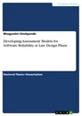 Titel: Developing Assessment Models for Software Reliability at Late Design Phase
