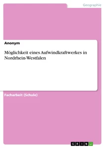 Titel: Möglichkeit eines Aufwindkraftwerkes in Nordrhein-Westfalen