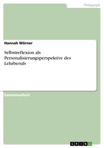 Título: Selbstreflexion als Personalisierungsperspektive des Lehrberufs