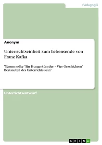 Titel: Unterrichtseinheit zum Lebensende von Franz Kafka. Das Motiv des leisen Verschwindens und das Symbol des Abschieds