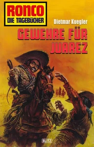 Titel: Ronco - Die Tagebücher 28: Gewehre für Juarez