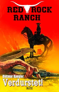 Titel: Red Rock Ranch 02: Verdurstet!