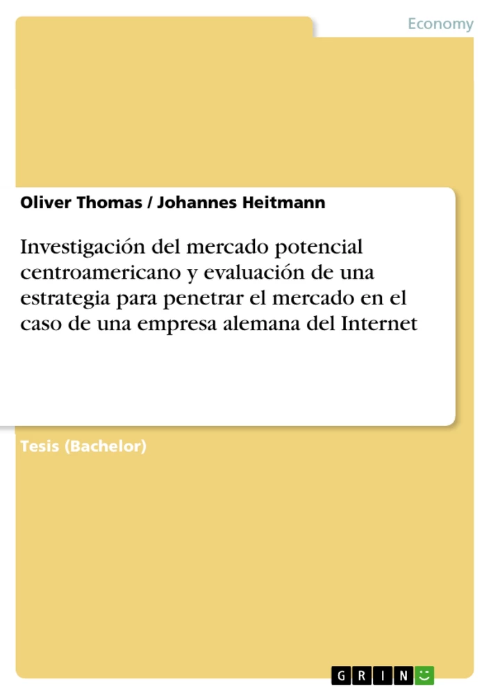 Titel: Investigación del mercado potencial centroamericano y evaluación de una estrategia para penetrar el mercado en el caso de una empresa alemana del Internet
