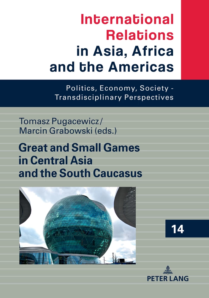 Title: Great and Small Games in Central Asia and the South Caucasus
