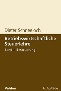 Titel: Betriebswirtschaftliche Steuerlehre  Band 1: Besteuerung