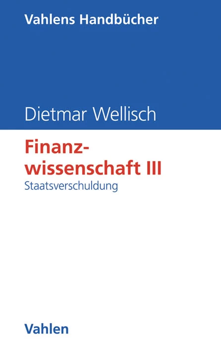 Titel: Finanzwissenschaft  III: Staatsverschuldung