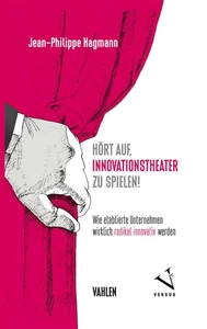 Titel: Hört auf, Innovationstheater zu spielen!