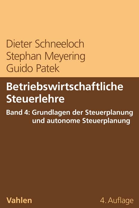 Titel: Betriebswirtschaftliche Steuerlehre  Band 4: Grundlagen der Steuerplanung und autonome Steuerplanung