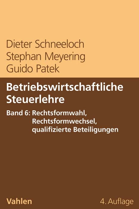 Titel: Betriebswirtschaftliche Steuerlehre  Band 6: Rechtsformwahl, Rechtsformwechsel, qualifizierte Beteiligungen