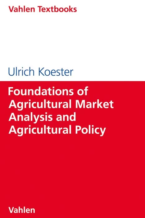 Titel: Foundations of Agricultural Market Analysis and Agricultural Policy