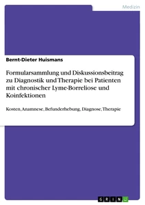 Title: Formularsammlung und Diskussionsbeitrag zu Diagnostik und Therapie bei Patienten mit chronischer Lyme-Borreliose und Koinfektionen