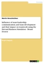 Titel: Influence of team leadership, communication, and team development and their impact on teamwork using the Harvard Business Simulation - Mount Everest