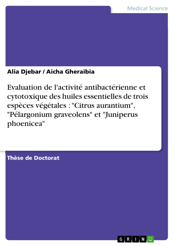 Titel: Evaluation de l'activité antibactérienne et cytotoxique des huiles essentielles de trois espèces végétales : "Citrus aurantium", "Pélargonium graveolens" et "Juniperus phoenicea"