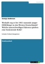 Title: Weshalb zog es bis 1961 tausende junger DDR-Bürger in den Westen Deutschlands? Welche unterschwelligen Faktoren spielten eine bedeutende Rolle?
