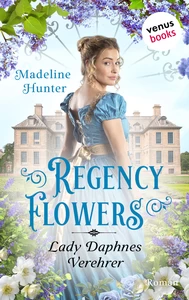 Title: Regency Flowers - Lady Daphnes Verehrer