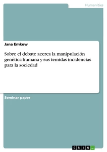 Titre: Sobre el debate acerca la manipulación genética humana y sus temidas incidencias para la sociedad