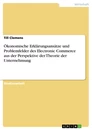 Titre: Ökonomische Erklärungsansätze und Problemfelder des Electronic Commerce aus der Perspektive der Theorie der Unternehmung