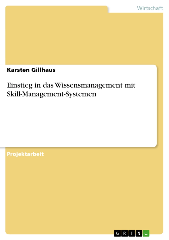 Titel: Einstieg in das Wissensmanagement mit Skill-Management-Systemen