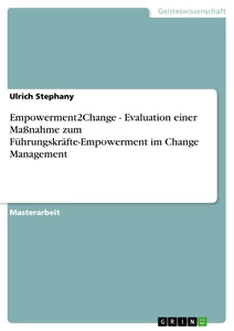 Titel: Empowerment2Change - Evaluation einer Maßnahme zum  Führungskräfte-Empowerment im  Change Management