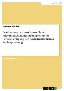 Titre: Bestimmung der insolvenzrechtlich relevanten Zahlungsunfähigkeit unter Berücksichtigung der höchstrichterlichen Rechtsprechung