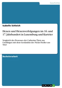 Titel: Hexen und Hexenverfolgungen im 16. und 17. Jahrhundert in Luxemburg und Kurtrier