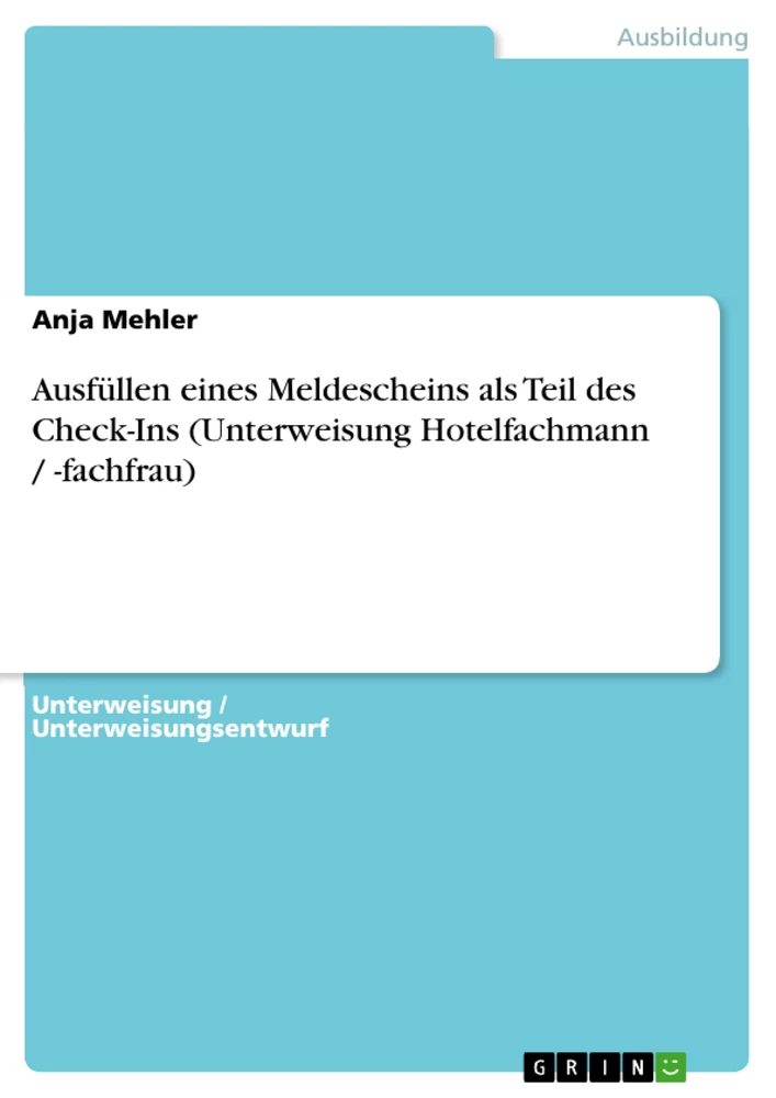 Titel: Ausfüllen eines Meldescheins als Teil des Check-Ins (Unterweisung Hotelfachmann / -fachfrau)