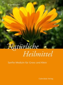 Titel: Natürliche Heilmittel – Sanfte Medizin für Gross und Klein